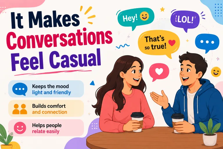 It Makes Conversations Feel Casual