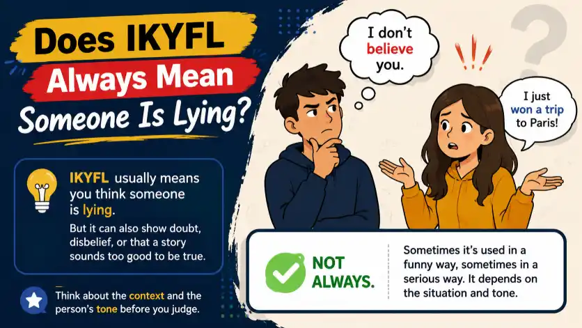 Does IKYFL Always Mean Someone Is Lying?