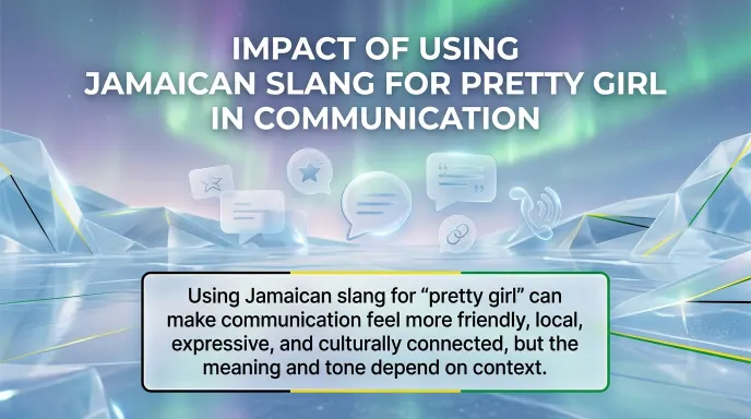 Impact of Using Jamaican Slang for Pretty Girl in Communication