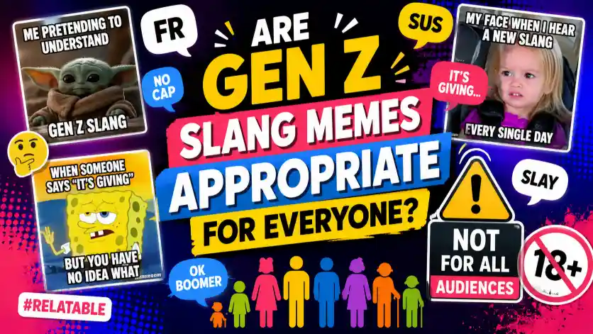 Are Gen Z Slang Memes Appropriate for Everyone?