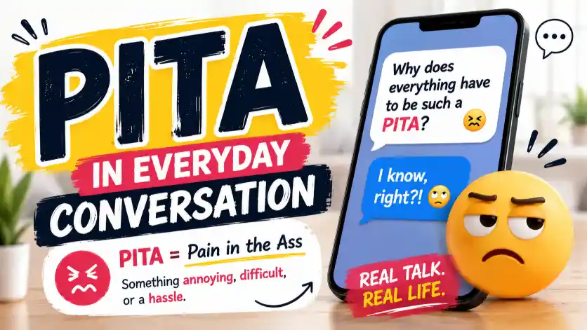 PITA in Everyday Conversation