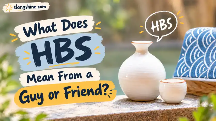 What Does HBS Mean From a Guy or Friend?