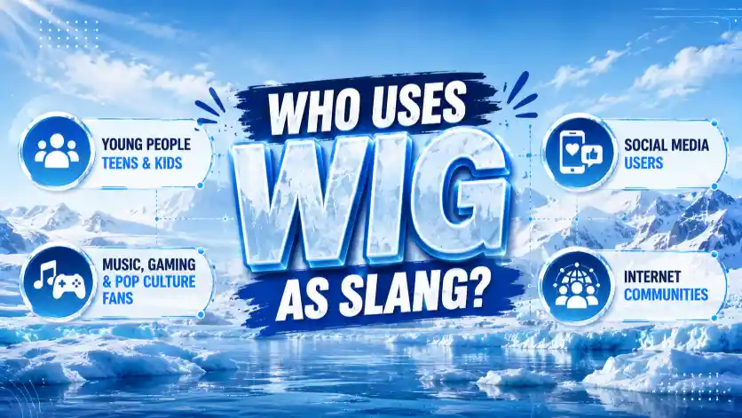 Who Uses “Wig” as Slang?