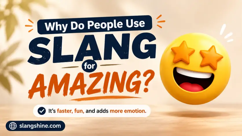 Why Do People Use Slang for Amazing?