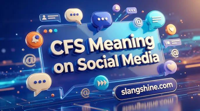CFS Meaning on Social Media