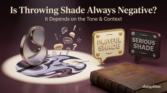 Is Throwing Shade Always Negative?