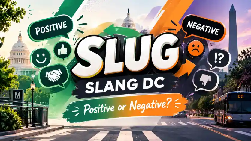 Slug Slang DC: Positive or Negative?